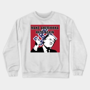 Make Amerikkka Hate Again! Crewneck Sweatshirt